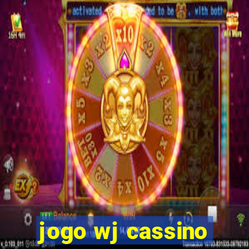 jogo wj cassino